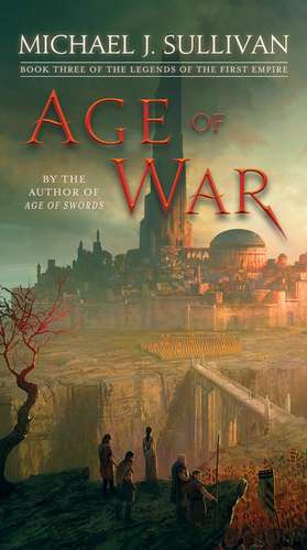 Age of War: Book Three of the Legends of the First Empire de Michael J. Sullivan