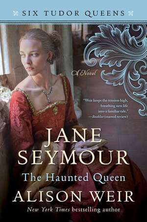 Jane Seymour, the Haunted Queen de Alison Weir