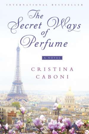 The Secret Ways of Perfume de Cristina Caboni