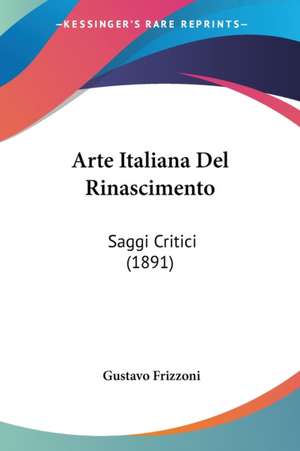 Arte Italiana Del Rinascimento de Gustavo Frizzoni