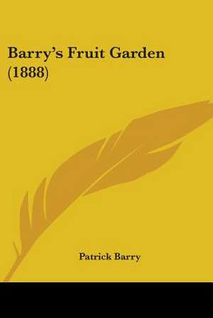 Barry's Fruit Garden (1888) de Patrick Barry