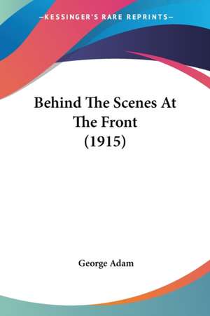 Behind The Scenes At The Front (1915) de George Adam