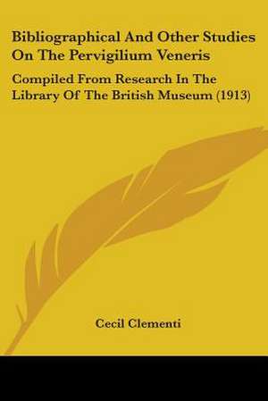 Bibliographical And Other Studies On The Pervigilium Veneris de Cecil Clementi