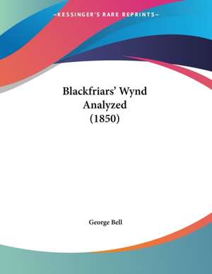 Blackfriars' Wynd Analyzed (1850) de George Bell