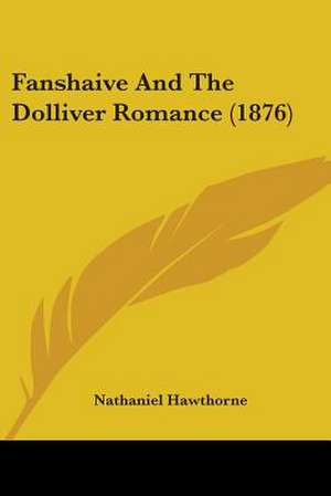 Fanshaive And The Dolliver Romance (1876) de Nathaniel Hawthorne