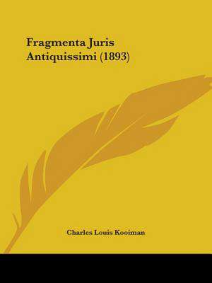 Fragmenta Juris Antiquissimi (1893) de Charles Louis Kooiman