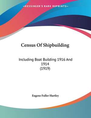 Census Of Shipbuilding de Eugene Fuller Hartley