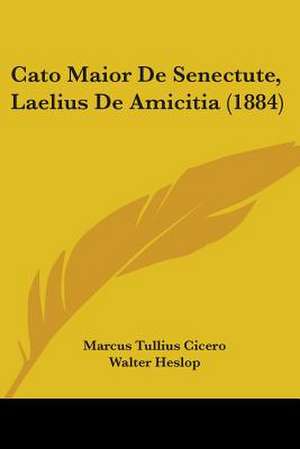 Cato Maior De Senectute, Laelius De Amicitia (1884) de Marcus Tullius Cicero