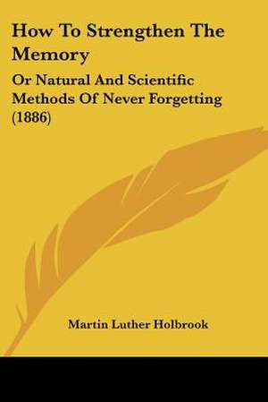 How To Strengthen The Memory de Martin Luther Holbrook