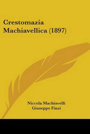 Crestomazia Machiavellica (1897) de Niccola Machiavelli