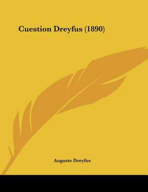 Cuestion Dreyfus (1890) de Auguste Dreyfus