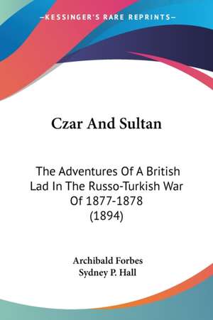 Czar And Sultan de Archibald Forbes