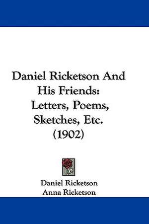 Daniel Ricketson And His Friends de Daniel Ricketson