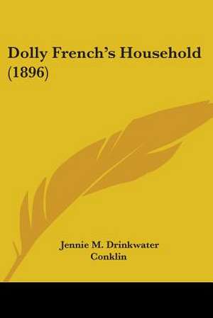 Dolly French's Household (1896) de Jennie M. Drinkwater Conklin