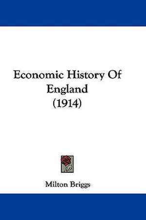 Economic History Of England (1914) de Milton Briggs