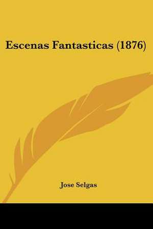 Escenas Fantasticas (1876) de Jose Selgas