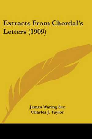 Extracts From Chordal's Letters (1909) de James Waring See