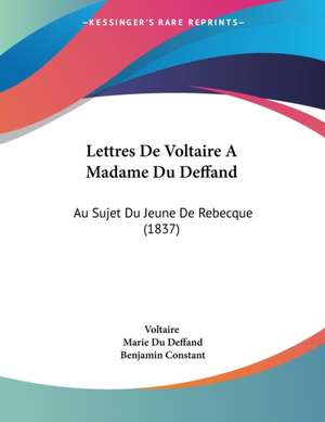 Lettres De Voltaire A Madame Du Deffand de Voltaire