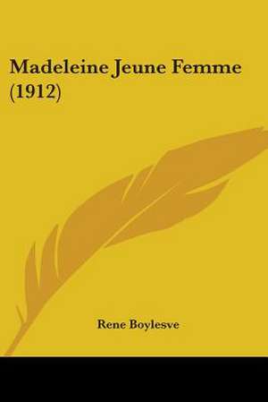 Madeleine Jeune Femme (1912) de Rene Boylesve