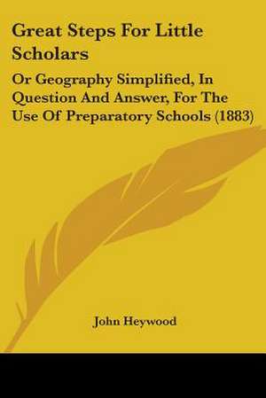 Great Steps For Little Scholars de John Heywood