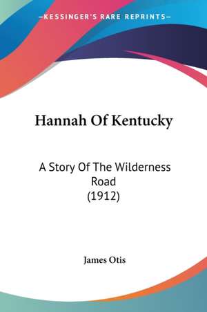 Hannah Of Kentucky de James Otis