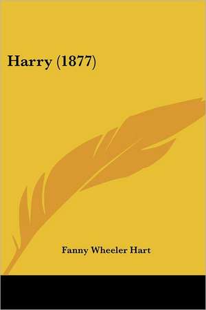 Harry (1877) de Fanny Wheeler Hart