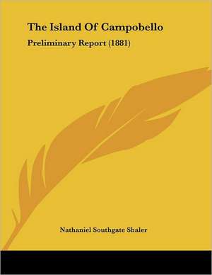 The Island Of Campobello de Nathaniel Southgate Shaler