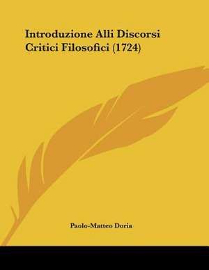 Introduzione Alli Discorsi Critici Filosofici (1724) de Paolo-Matteo Doria