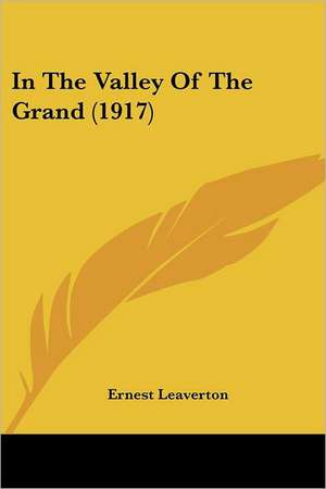 In The Valley Of The Grand (1917) de Ernest Leaverton