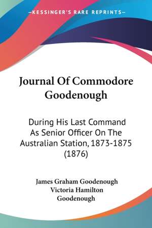 Journal Of Commodore Goodenough de James Graham Goodenough