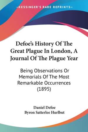 Defoe's History Of The Great Plague In London, A Journal Of The Plague Year de Daniel Defoe