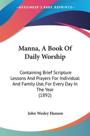 Manna, A Book Of Daily Worship de John Wesley Hanson