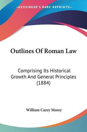 Outlines Of Roman Law de William Carey Morey