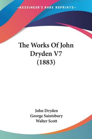 The Works Of John Dryden V7 (1883) de John Dryden