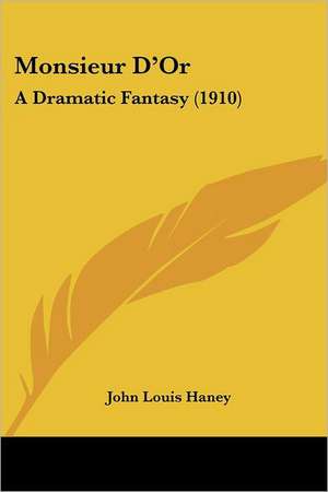 Monsieur D'Or de John Louis Haney