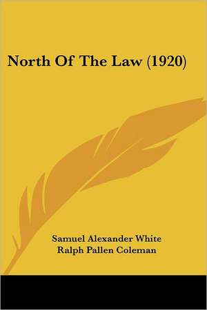 North Of The Law (1920) de Samuel Alexander White