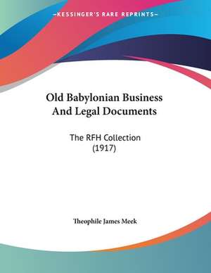 Old Babylonian Business And Legal Documents de Theophile James Meek