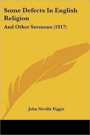 Some Defects In English Religion de John Neville Figgis