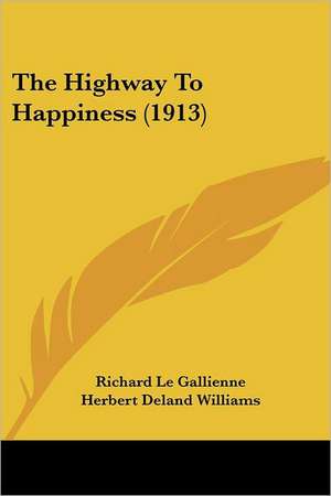 The Highway To Happiness (1913) de Richard Le Gallienne