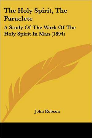 The Holy Spirit, The Paraclete de John Robson