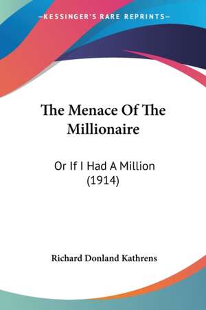 The Menace Of The Millionaire de Richard Donland Kathrens