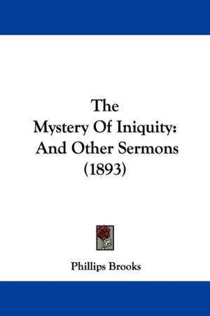 The Mystery Of Iniquity de Phillips Brooks