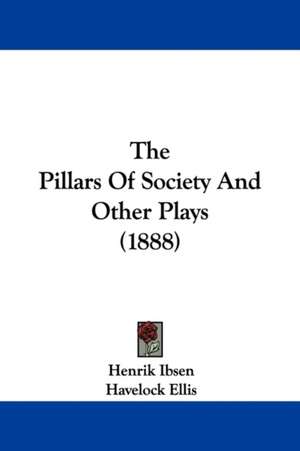 The Pillars Of Society And Other Plays (1888) de Henrik Ibsen