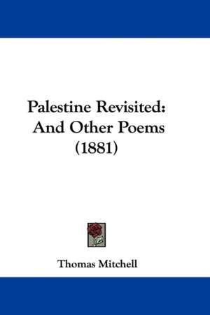 Palestine Revisited de Thomas Mitchell