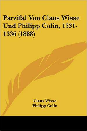 Parzifal Von Claus Wisse Und Philipp Colin, 1331-1336 (1888) de Claus Wisse