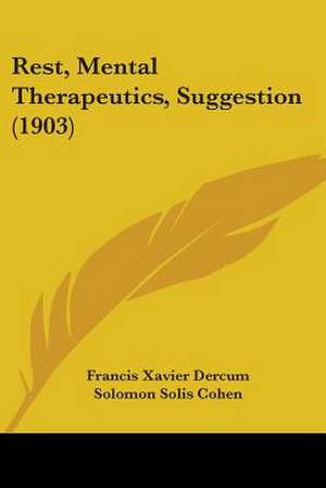 Rest, Mental Therapeutics, Suggestion (1903) de Francis Xavier Dercum