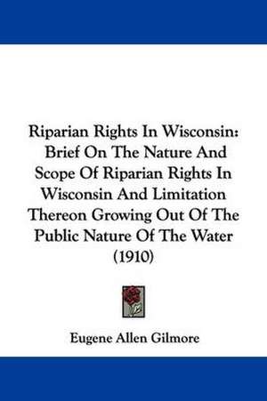 Riparian Rights In Wisconsin de Eugene Allen Gilmore