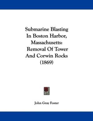 Submarine Blasting In Boston Harbor, Massachusetts de John Gray Foster