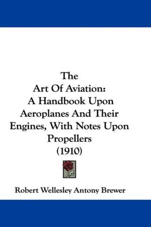 The Art Of Aviation de Robert Wellesley Antony Brewer