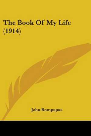 The Book Of My Life (1914) de John Rompapas